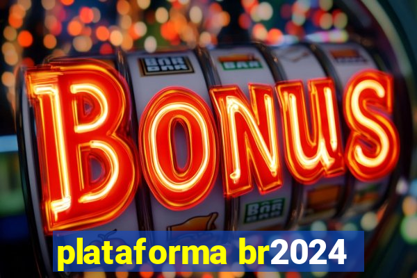 plataforma br2024